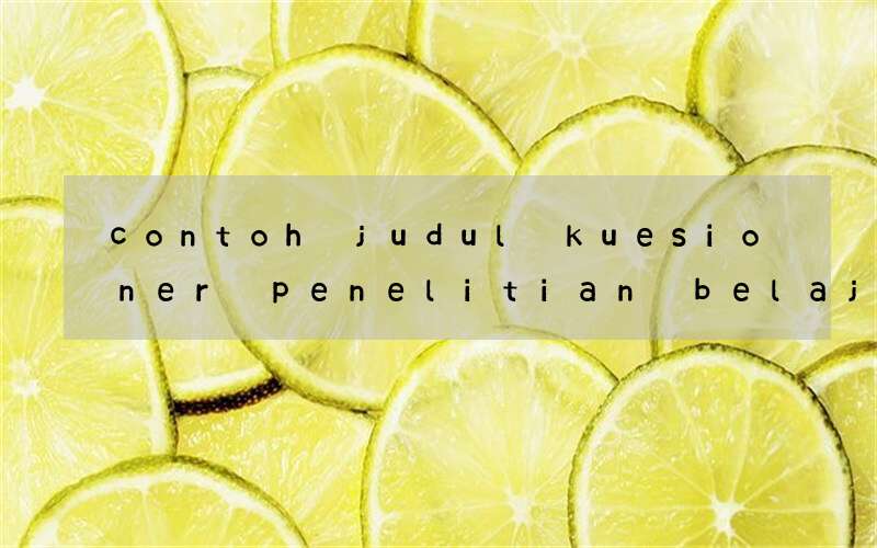 contoh judul kuesioner penelitian belajar bahasa inggris